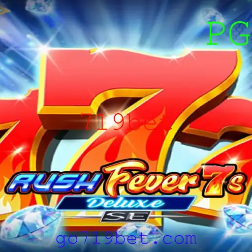 Descubra o Universo de Entretenimento do Jogo RushFever7sDeluxeSE e a Nova Era dos Cassinos Online com 719bet